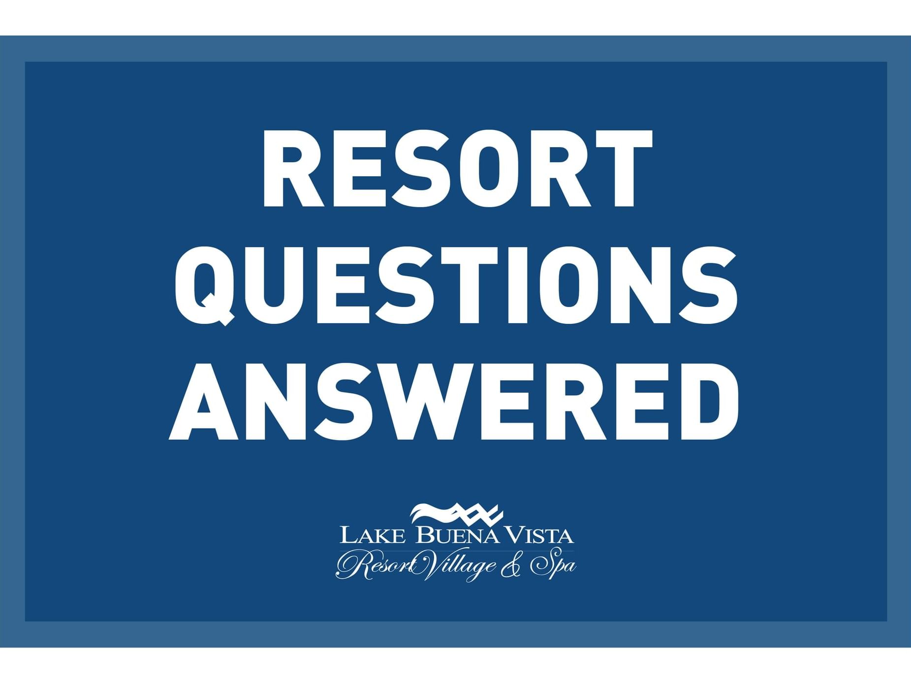 Resort Questions Answered poster used at Lake Buena Vista Resort Village & Spa