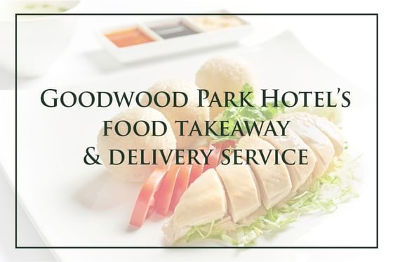 Takeaway and Delivery Service poster at Goodwood Park Hotel