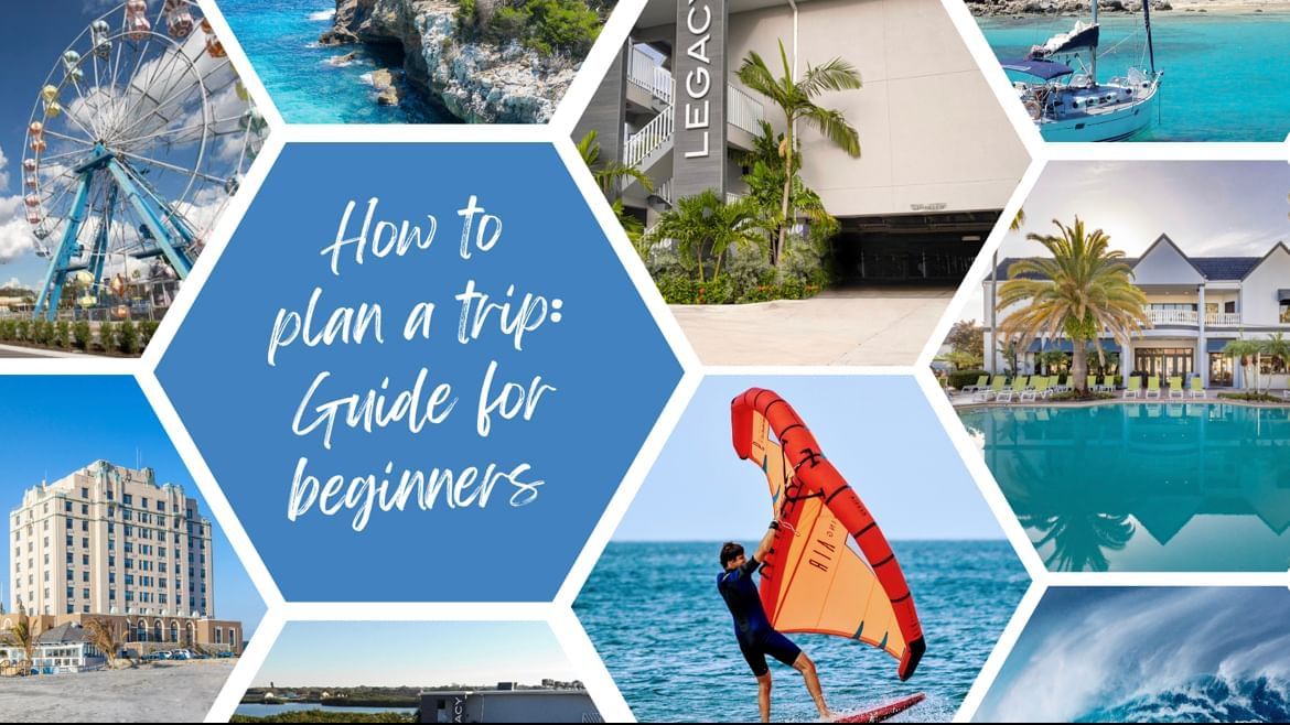 How to Plan a Trip: A Guide for Beginners