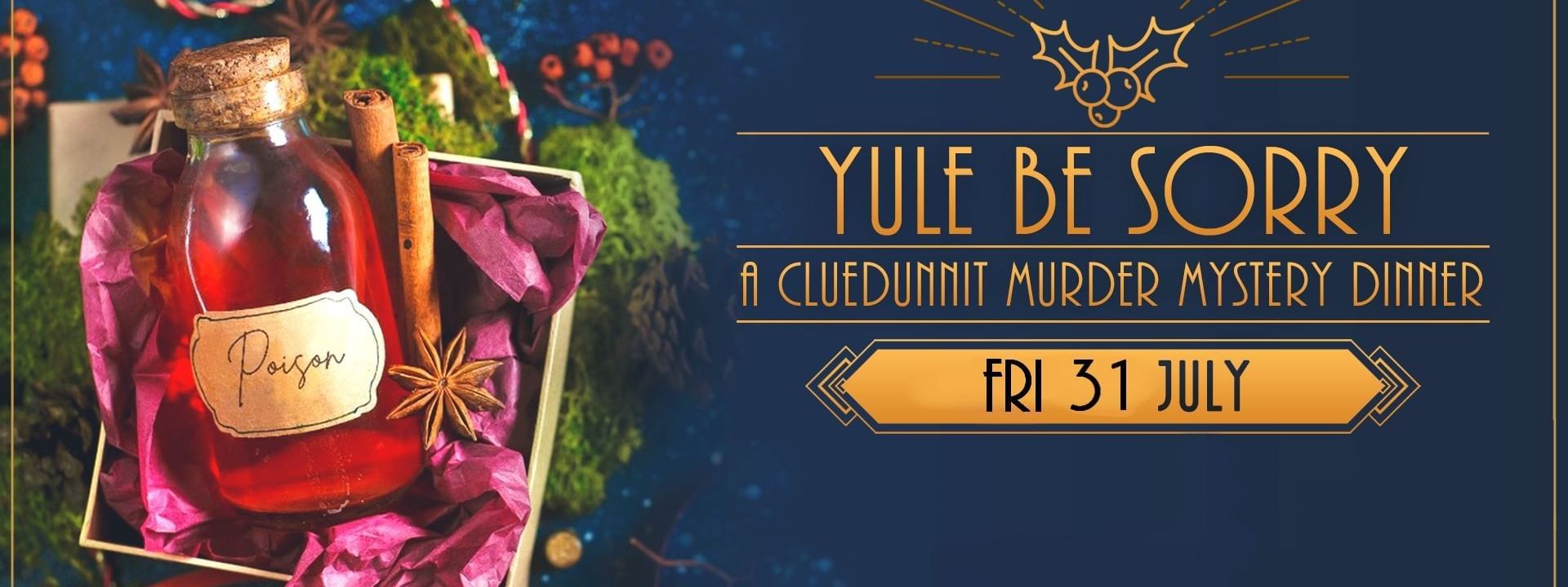 Yule Be Sorry - Murder Mystery July 31
