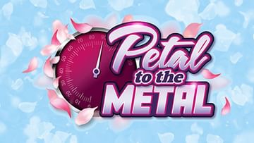 Petal to the Metal