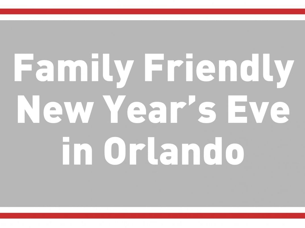Family Friendly New Year's Eve in Orlando poster used at Lake Buena Vista Resort Village & Spa