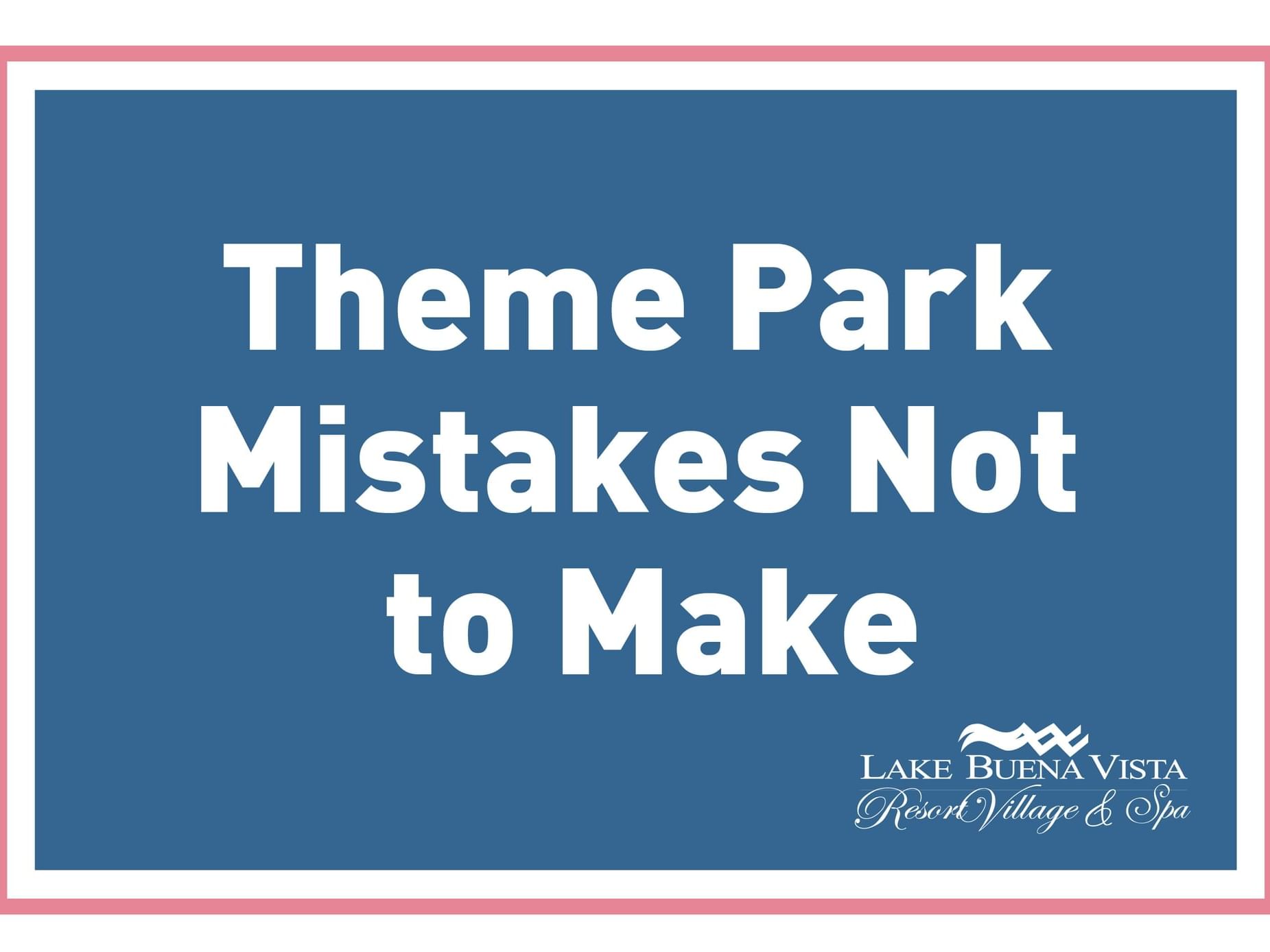 Theme Park Mistakes Not To Make poster used at Lake Buena Vista Resort Village & Spa