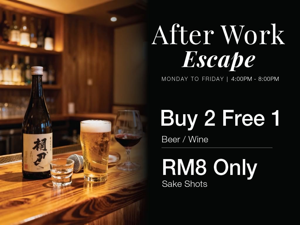 After Work Escape promo with Buy 2 Free 1 on selected beer and house wine, plus RM8 sake shots.
