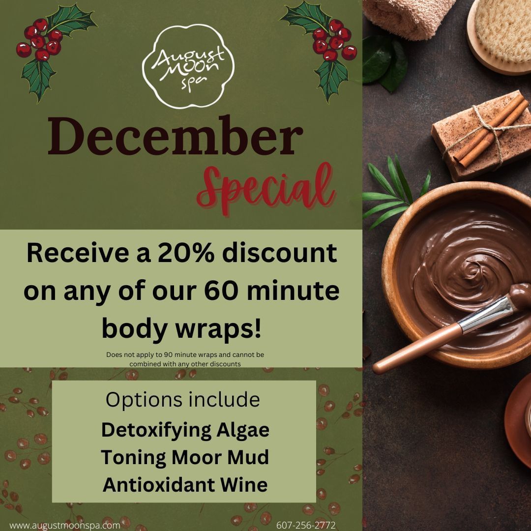 Receive a 20% discount on any 60 minute wrap during the month of december