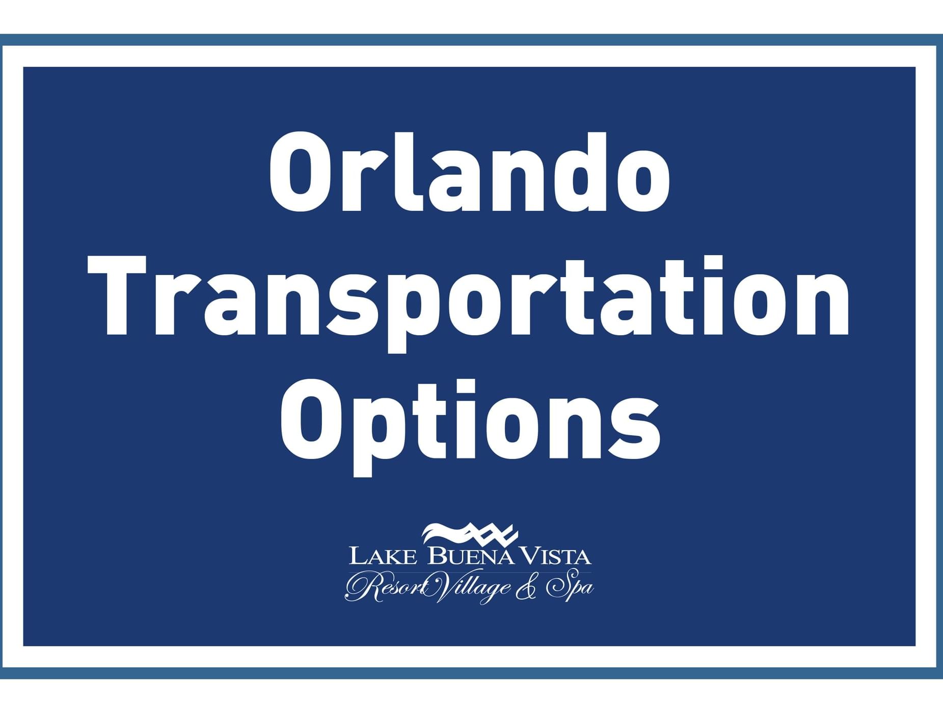 Orlando Transportation Options poster used at Lake Buena Vista Resort Village & Spa