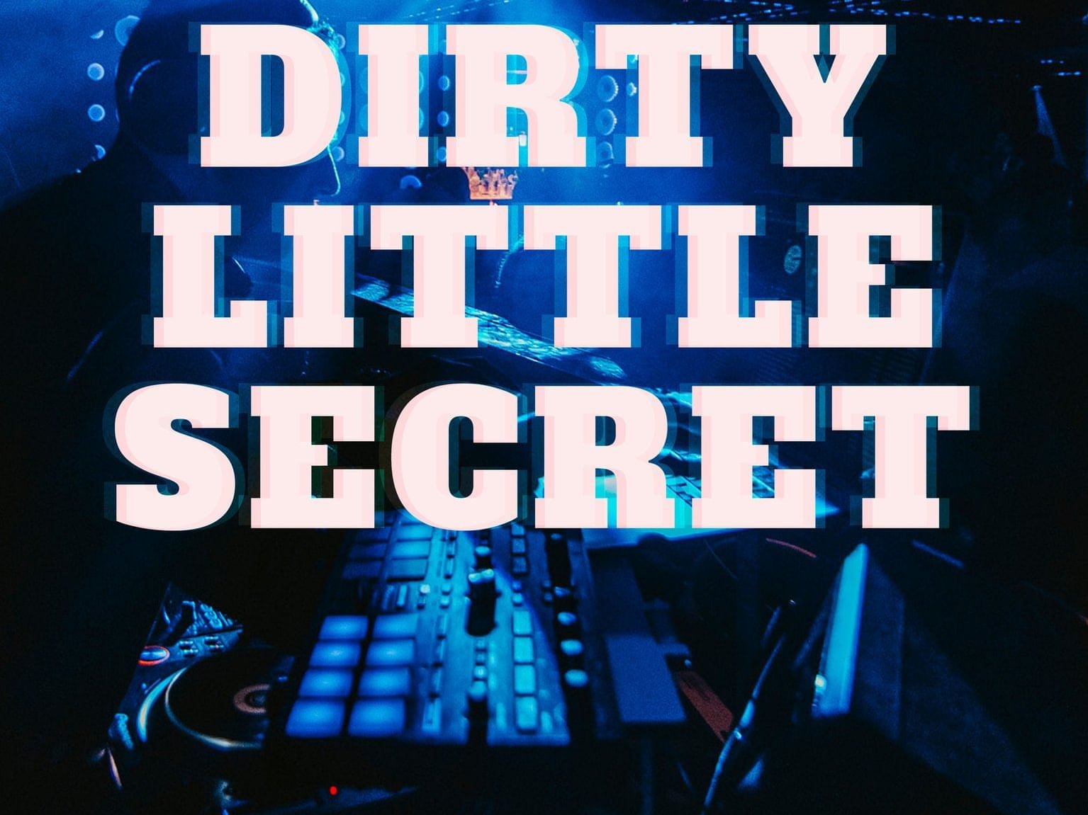 'DIRTY LITTLE SECRET' club poster