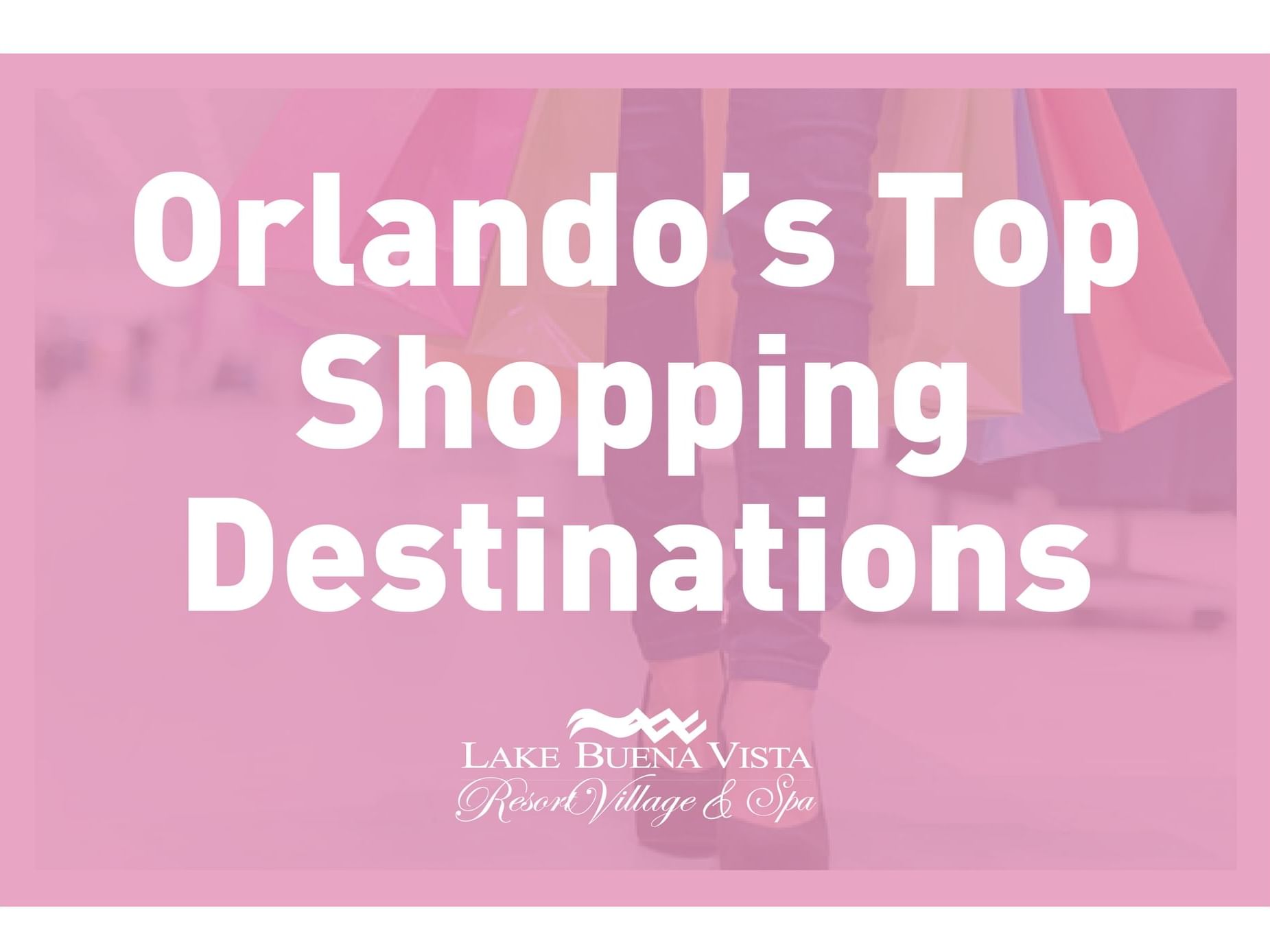 Orlando Top Shopping Destinations poster used at Lake Buena Vista Resort Village & Spa