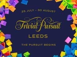 Trivial Persuit Leeds -  25th July - 30 August