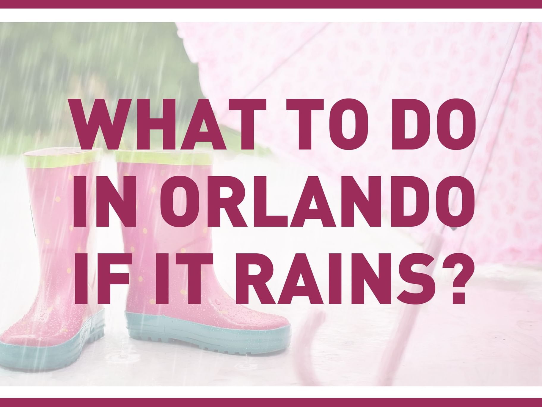 What To Do In Orlando If It Rains poster used at Lake Buena Vista Resort Village & Spa