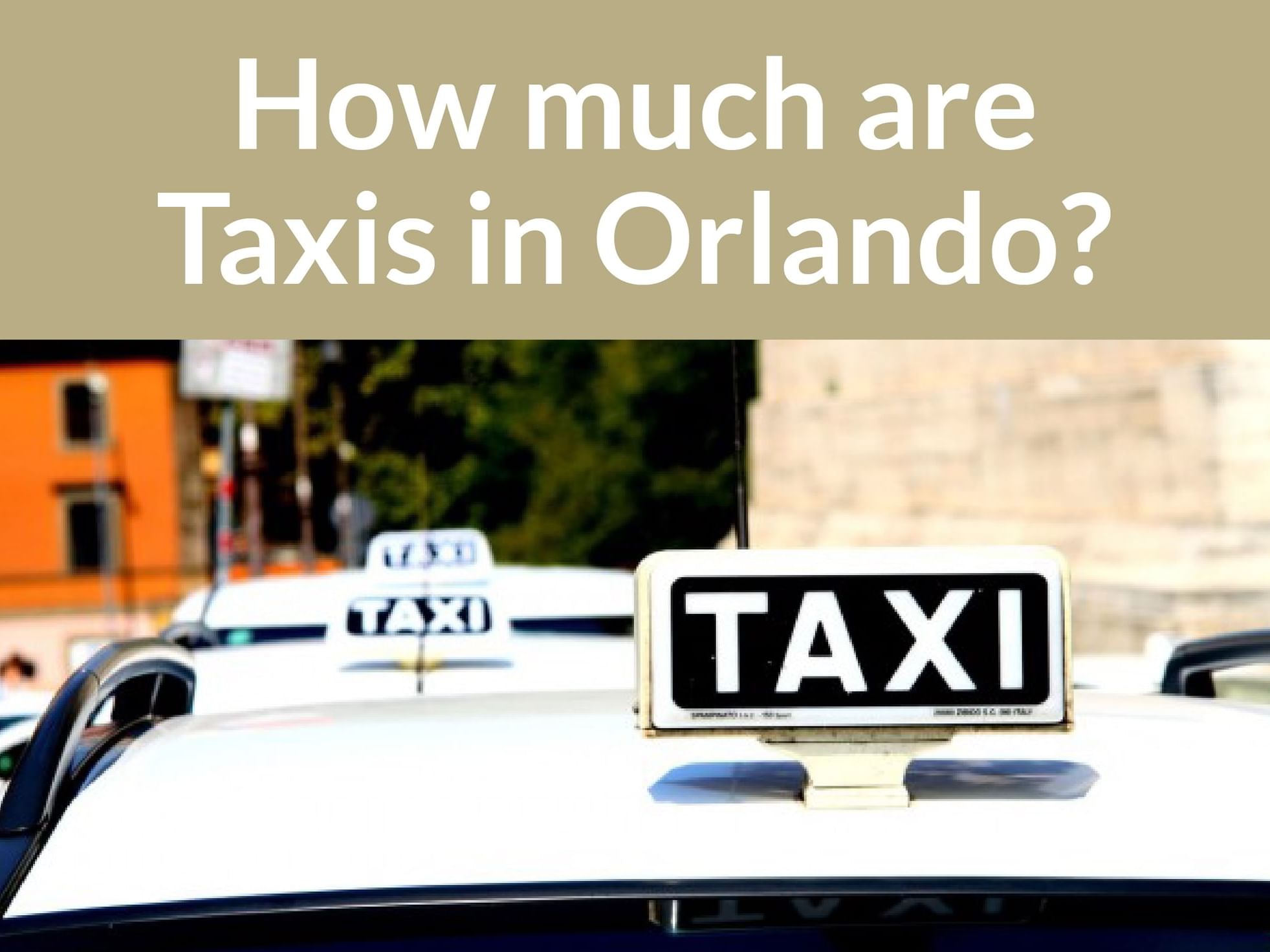 How Much Are Taxis in Orlando poster used at Lake Buena Vista Resort Village & Spa