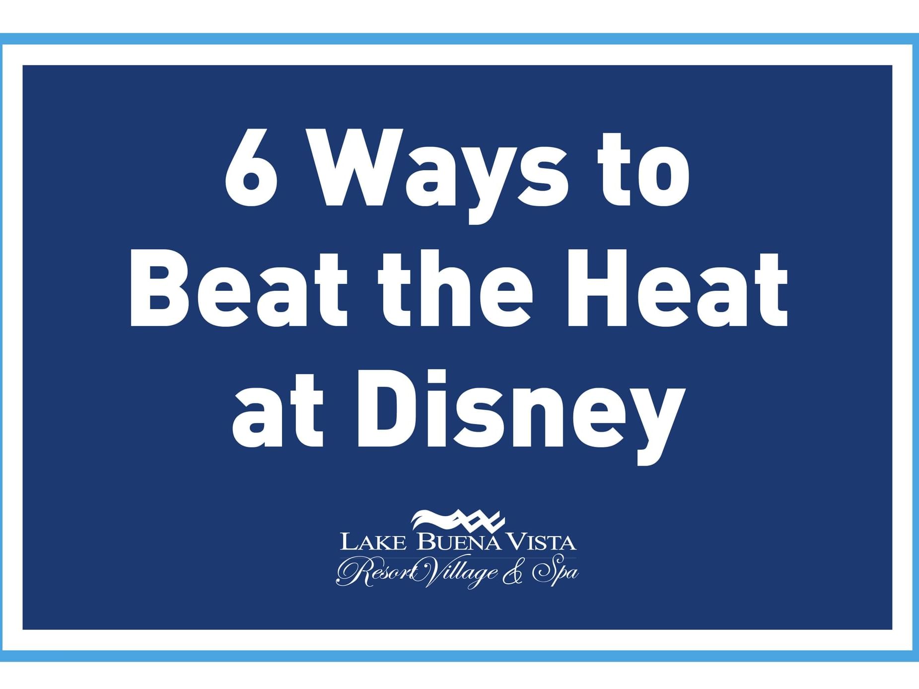 6 Ways to Beat the Heat at Disney poster used Lake Buena Vista Resort Village & Spa
