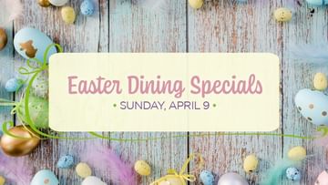 Easter Dining Specials