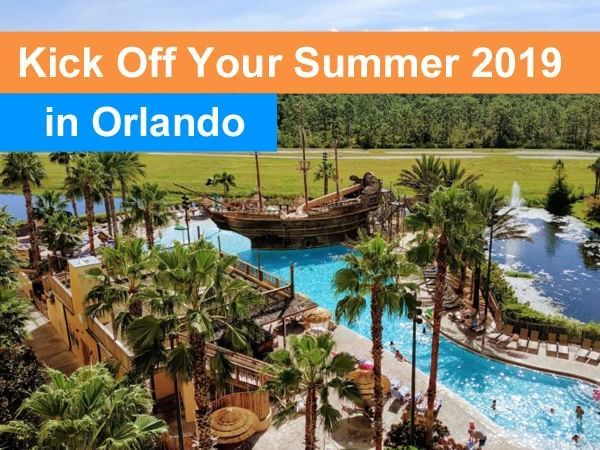 Kick Off Your Summer 2019 in Orlando poster used at Lake Buena Vista Resort Village & Spa