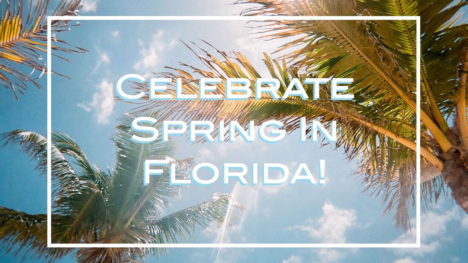Celebrate Spring in Florida Poster at Legacy Vacation Resorts
