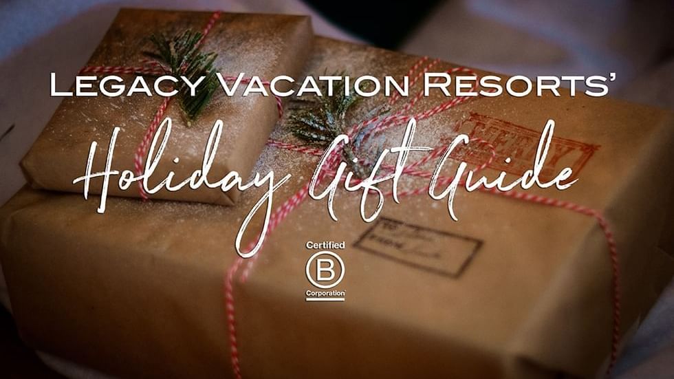 Holiday Gift Guide - Legacy Vacation Resorts