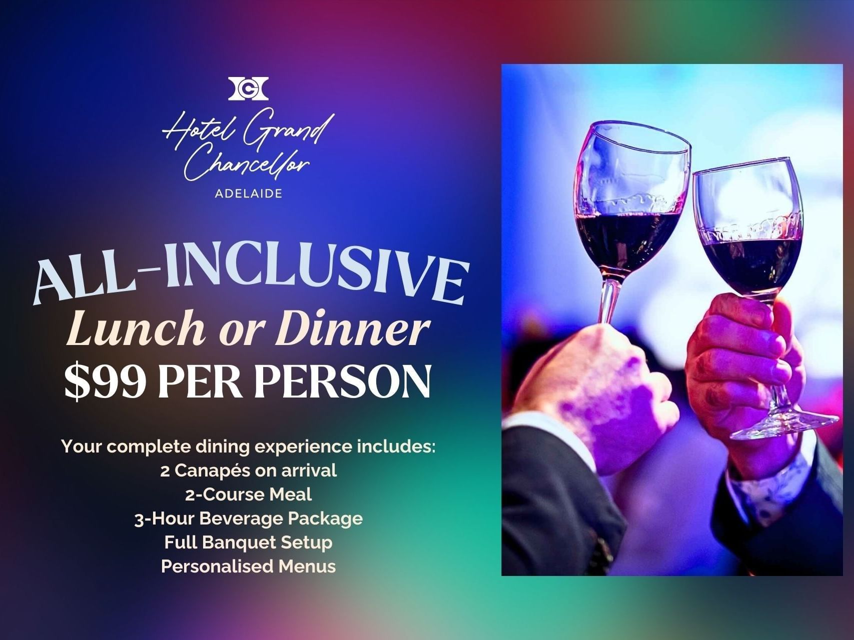 Two glasses of wine being clinked together in a celebratory toast with a colorful background and text highlighting the all-inclusive dining offer at Hotel Grand Chancellor Adelaide.