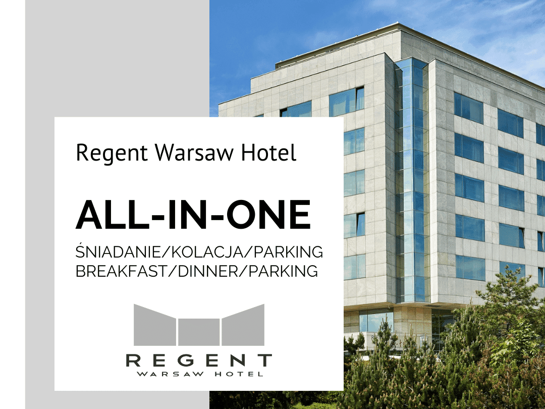 Oferta ALL-IN-ONE na śniadanie, kolację i parking w hotelu Regent Warsaw Hotel.