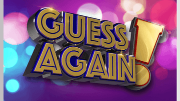 Guess Again!