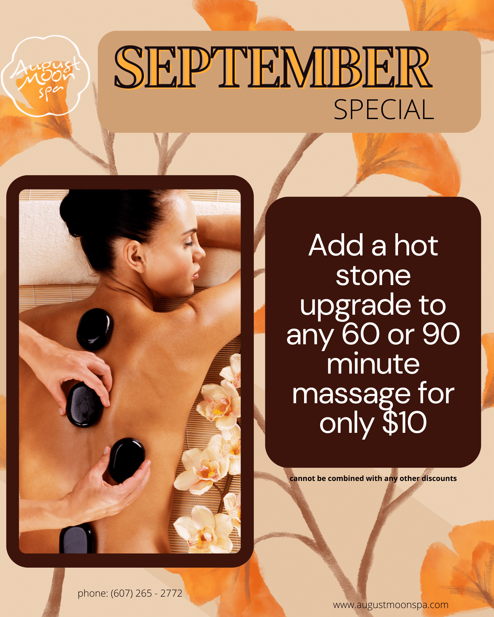 Image of a woman receiving hot stones on her back. September special. Upgrade any 60 or 90 minute classic massage to hot stones for only $10! 