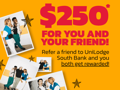Promotional graphic offering $250 referral reward with photos of diverse students on bright orange background at UniLodge South Bank