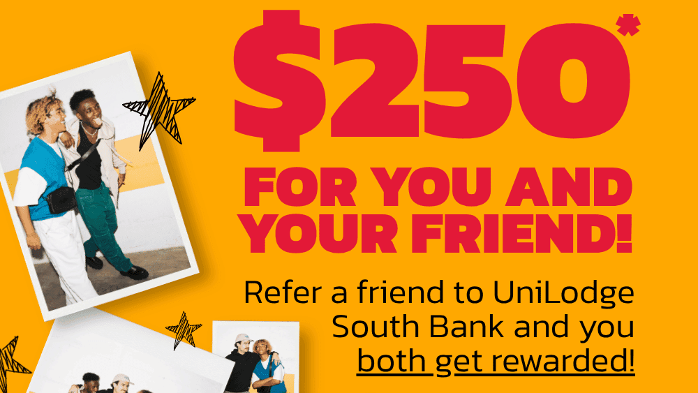 Promotional graphic offering $250 referral reward with photos of diverse students on bright orange background at UniLodge South Bank