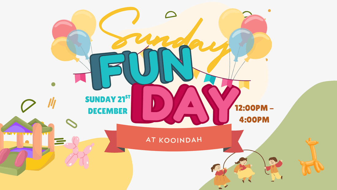Poster for Sunday Fun Day on December 21st, 12:00PM-4:00PM at Kooindah.