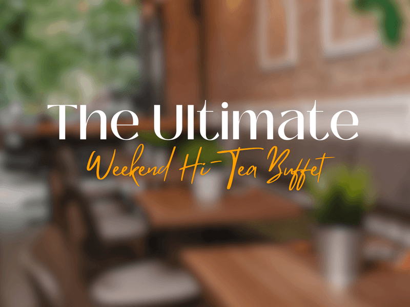 The Ultimate Weekend Hi-Tea Buffet poster with a blurred dining area in the background at Sunway Putra Hotel
