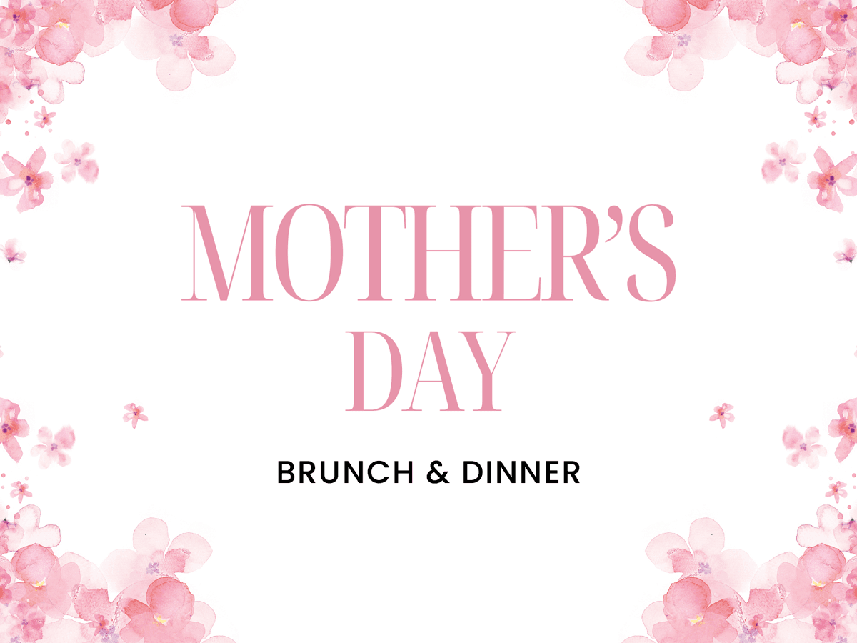 Mother's Day Brunch & Dinner