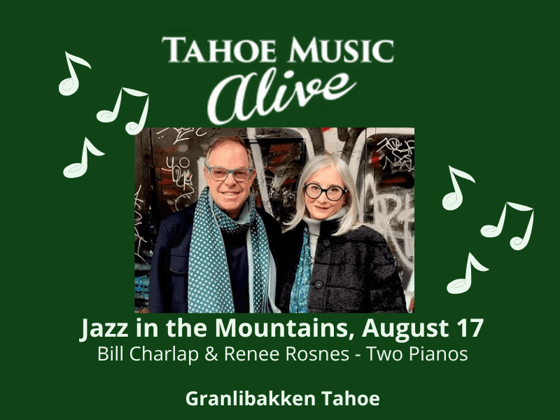 Tahoe Music Alive Jazz in the Mountains August 17 2025 Bill Charlap & Renee Rosnes two pianos Granlibakken Tahoe