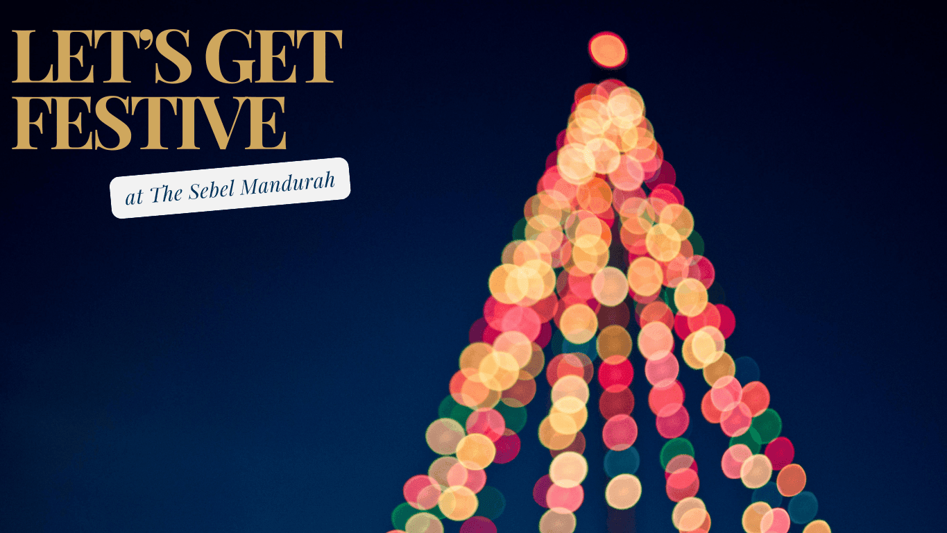 Festive graphic with the text Let's Get Festive and a bokeh Christmas tree used at The Sebel Mandurah